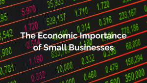 The Economic Importance of Small Businesses