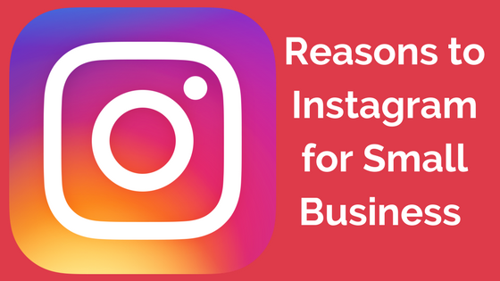 Reasons to Instagram for Small Business - Michael J. Mahony